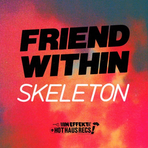 Friend Within - SKELETON [HOTHAUS092]